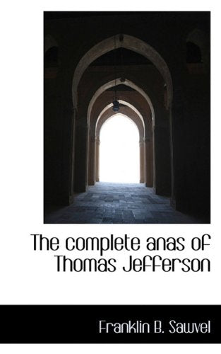 The Complete Anas of Thomas Jefferson Politics & History