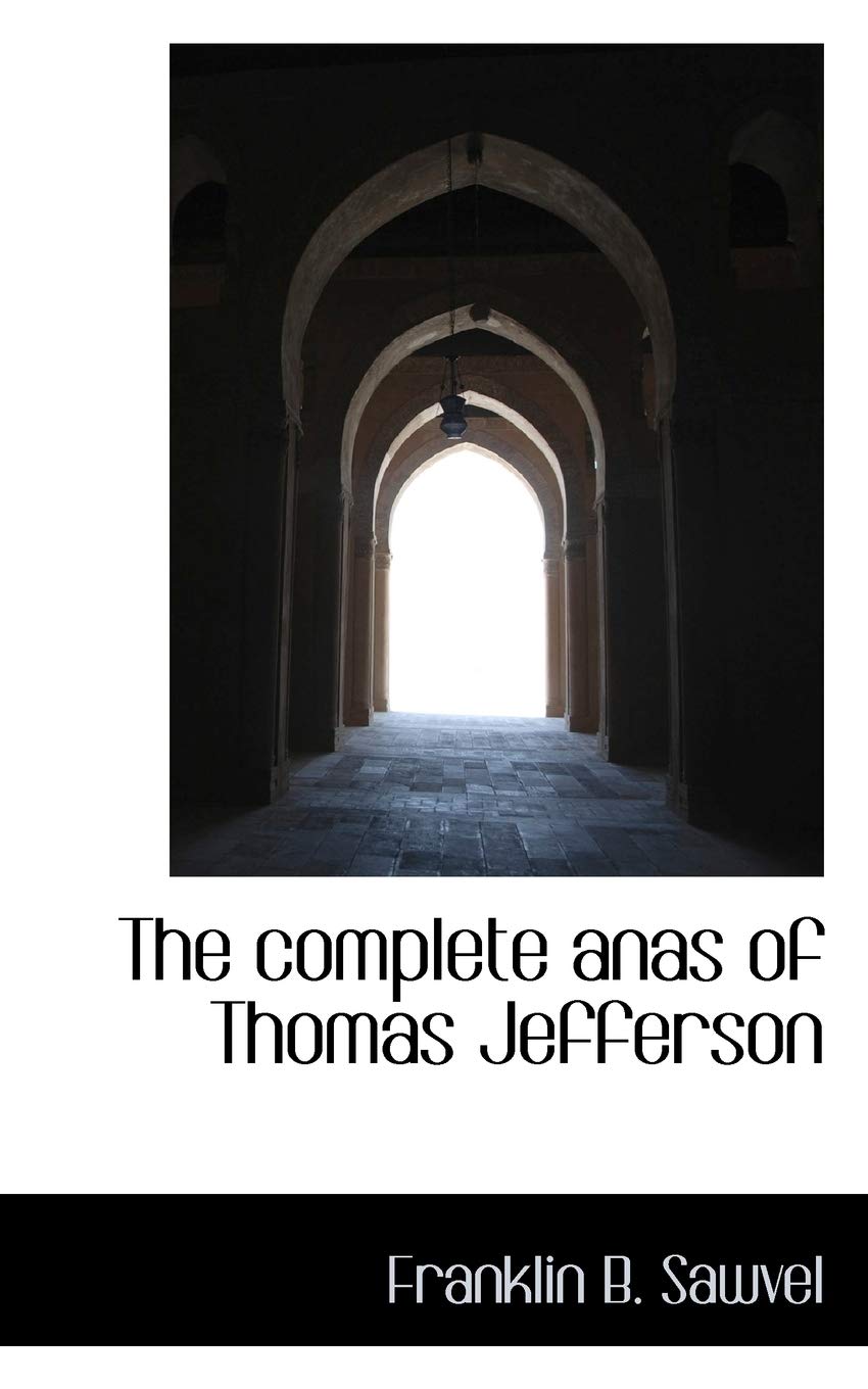 The Complete Anas of Thomas Jefferson Politics & History