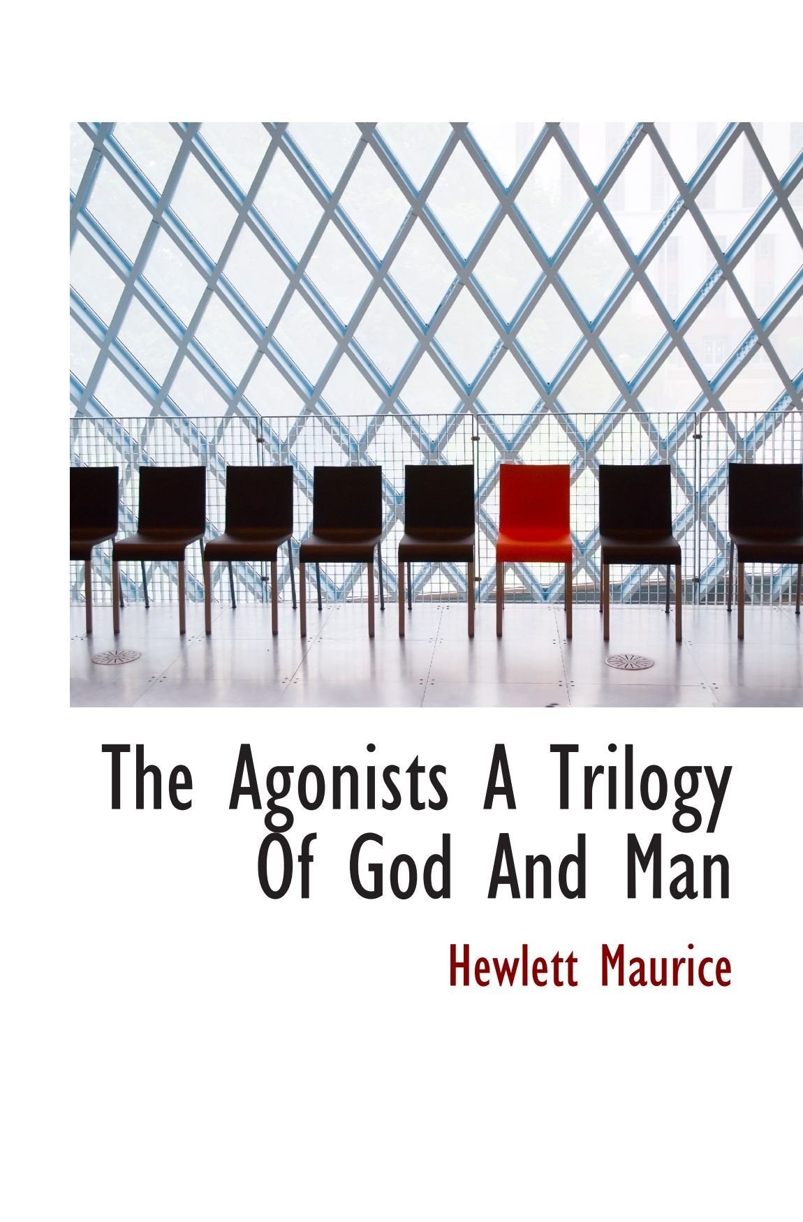 The Agonists A Trilogy Of God And Man Politics & History