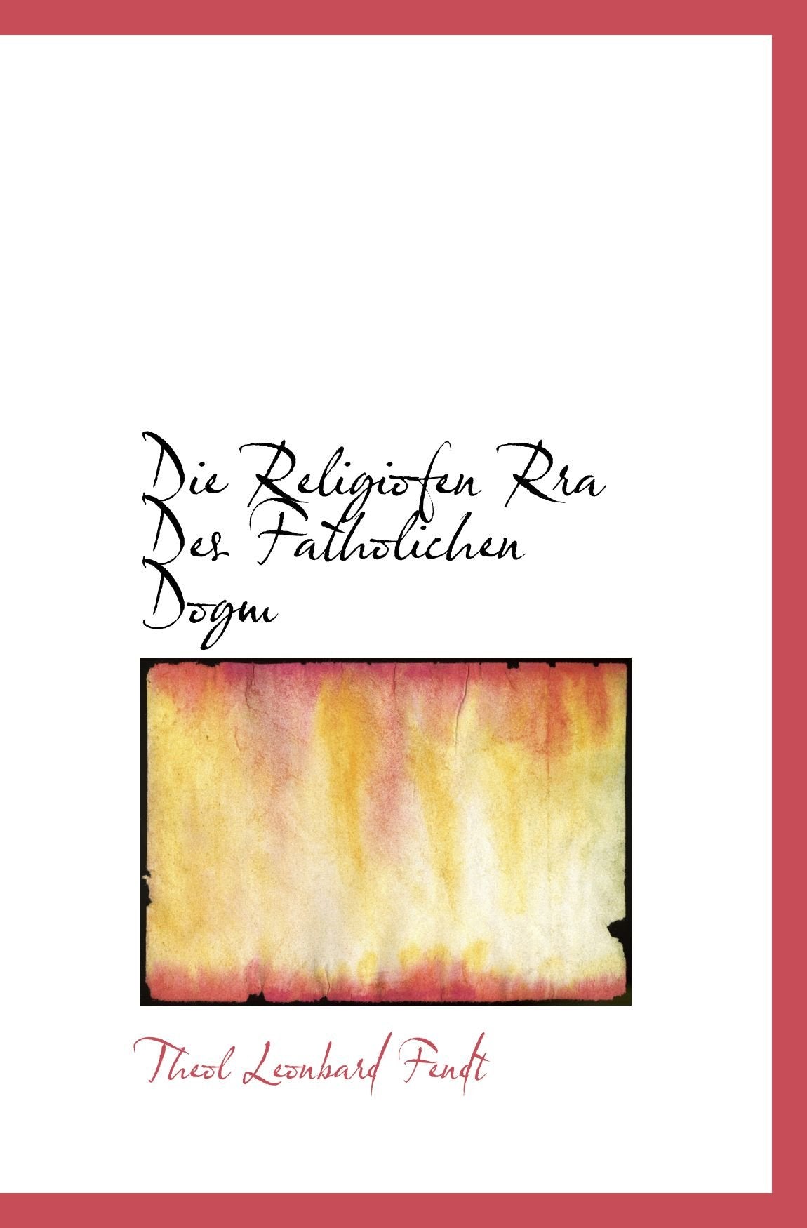 Die Religiofen Rra Des Fatholichen Dogm Politics & History