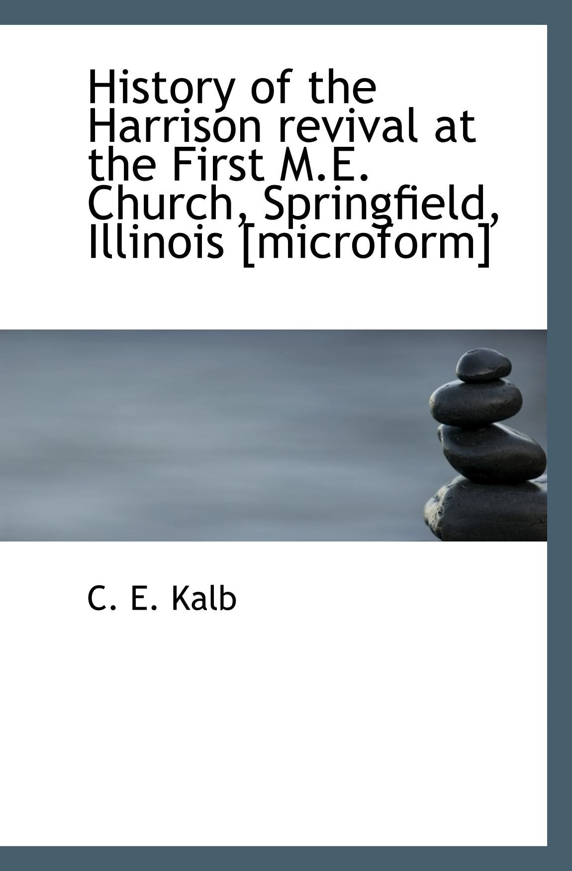 History of the Harrison revival at the First M.E. Church, Springfield, Illinois Politics & History