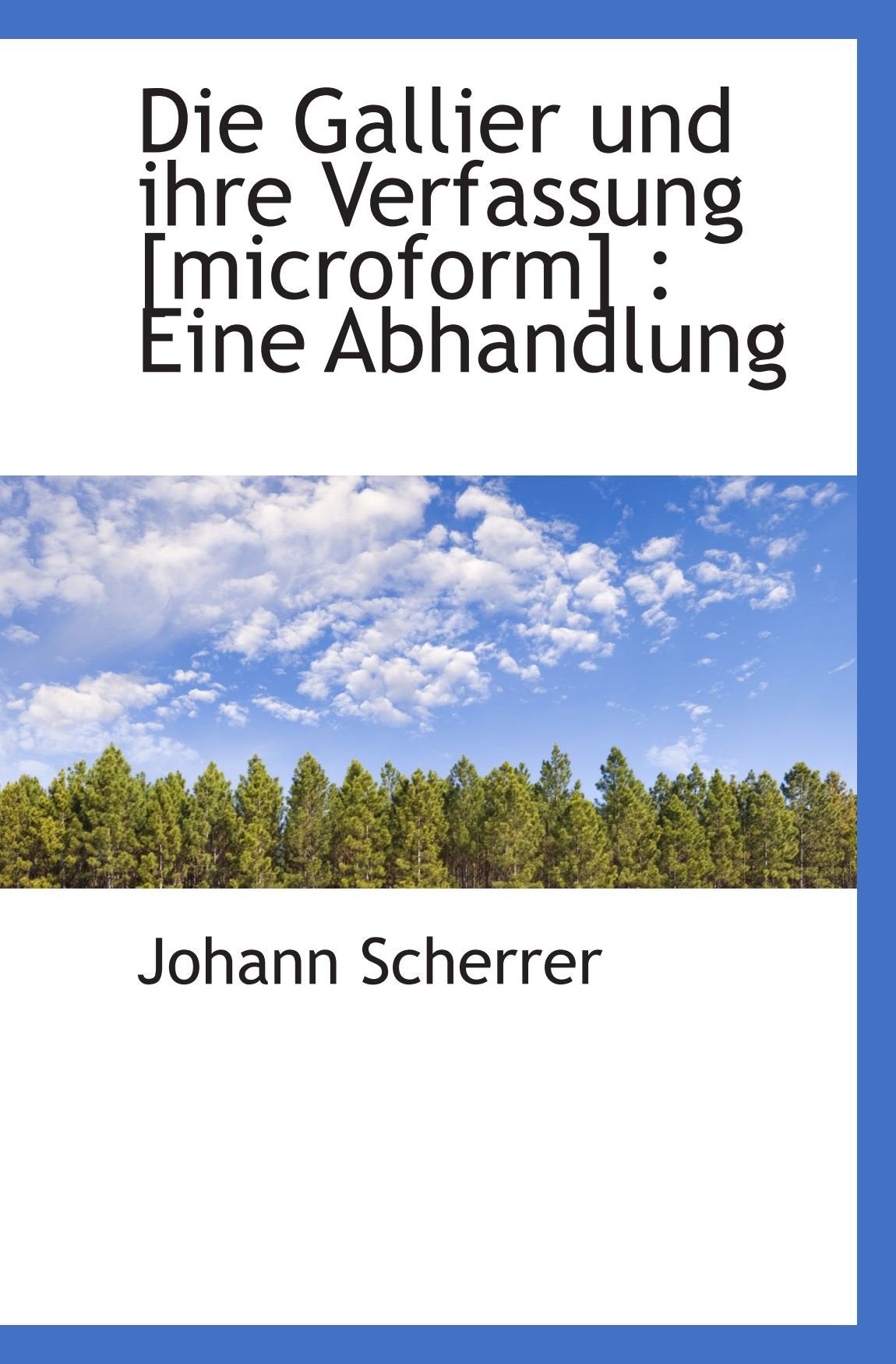 Die Gallier und ihre Verfassung : Eine Abhandlung Politics & History