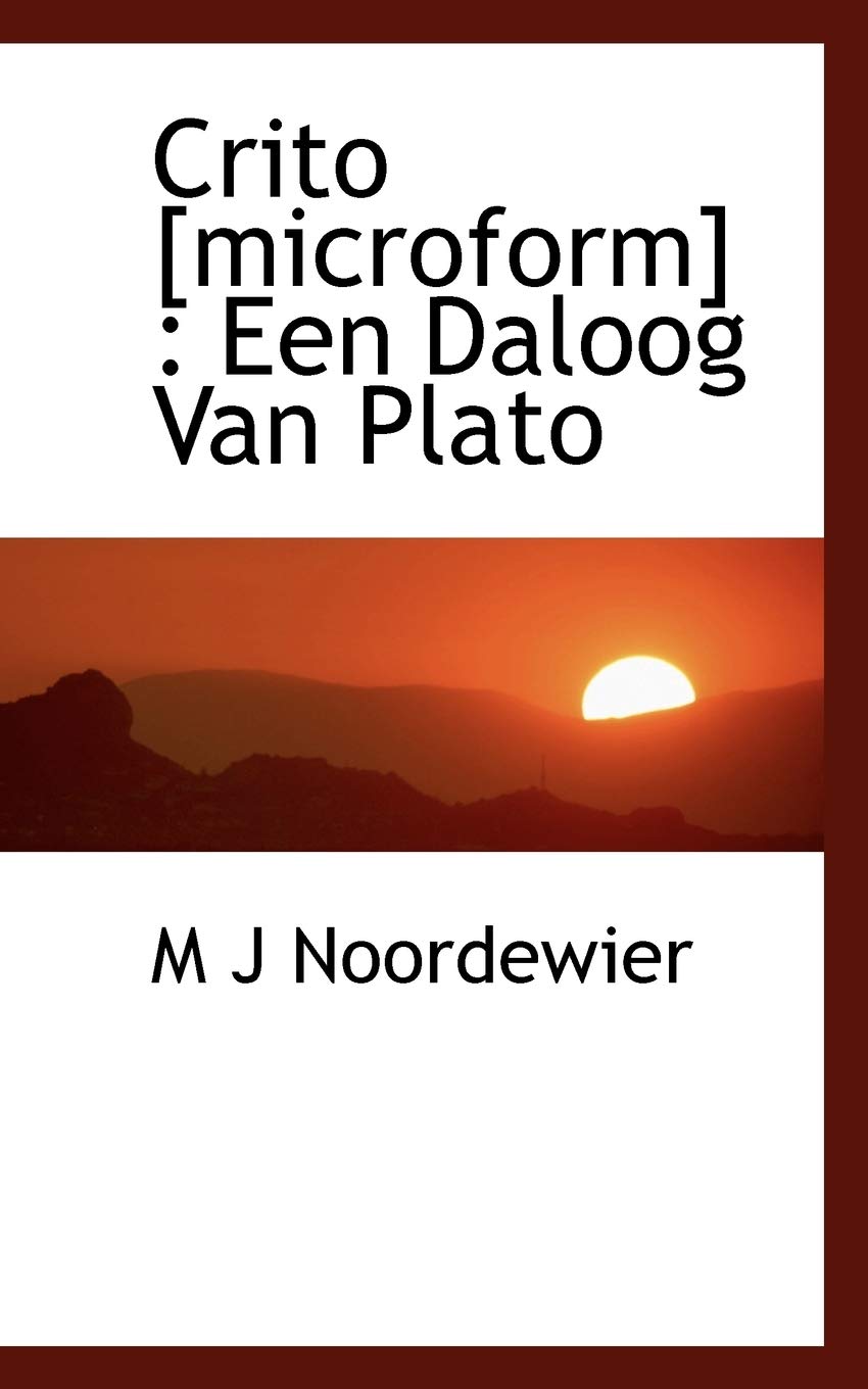Crito : Een Daloog Van Plato Politics & History