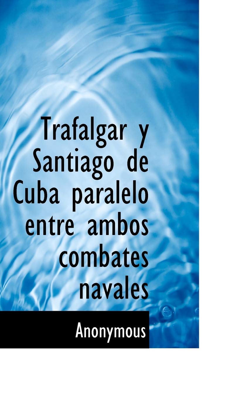 Trafalgar y Santiago de Cuba paralelo entre ambos combates navales Politics & History