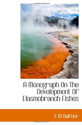 A Monograph On The Development Of Elasmobranch Fishes Politics & History