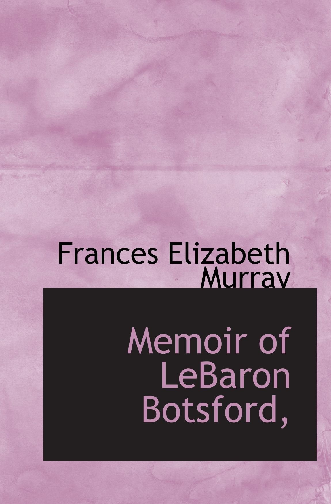 Memoir of LeBaron Botsford, Politics & History