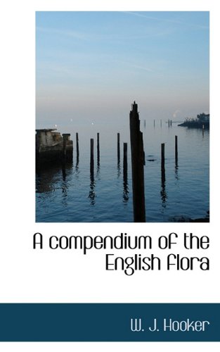 A Compendium of the English Flora Politics & History