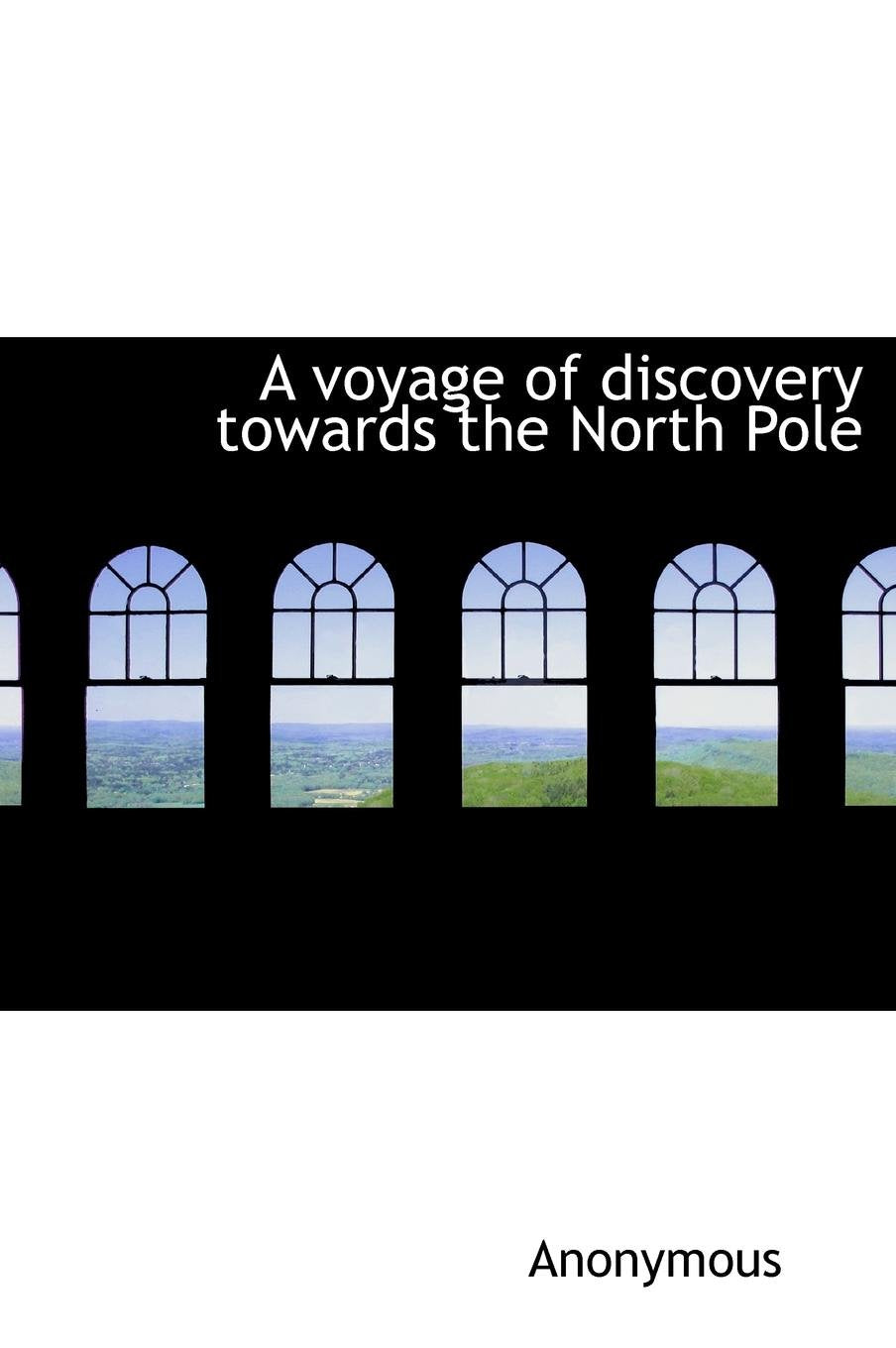A Voyage of Discovery Towards the North Pole Politics & History