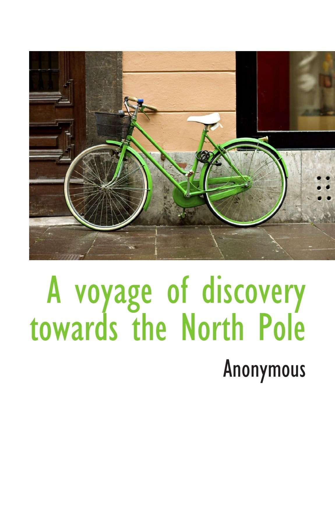 A voyage of discovery towards the North Pole Politics & History