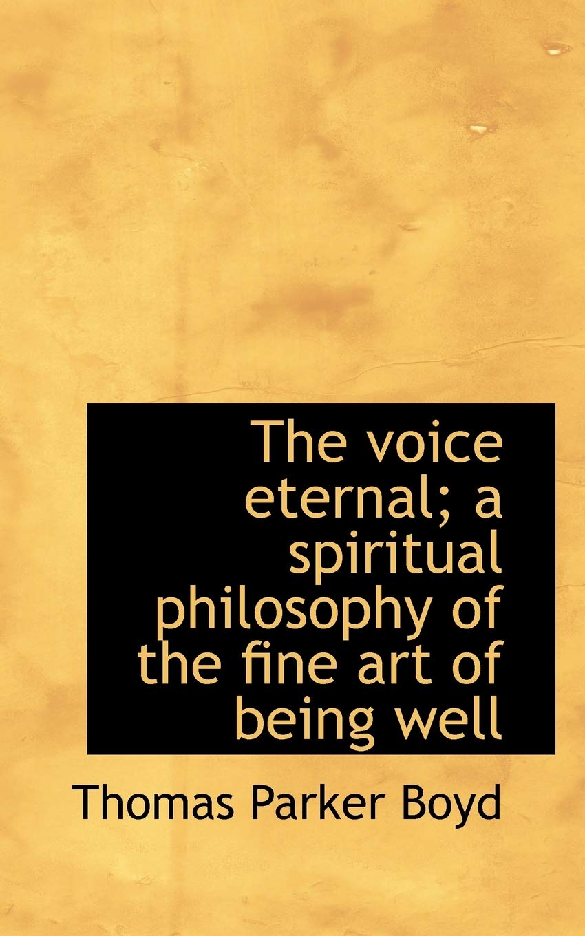 The Voice Eternal; A Spiritual Philosophy of the Fine Art of Being Well Philosophy