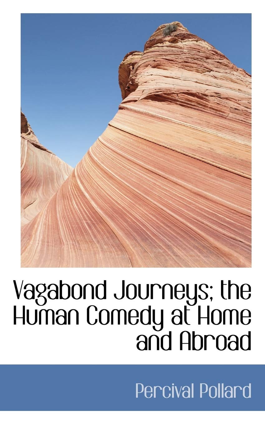 Vagabond Journeys; The Human Comedy at Home and Abroad Politics & History