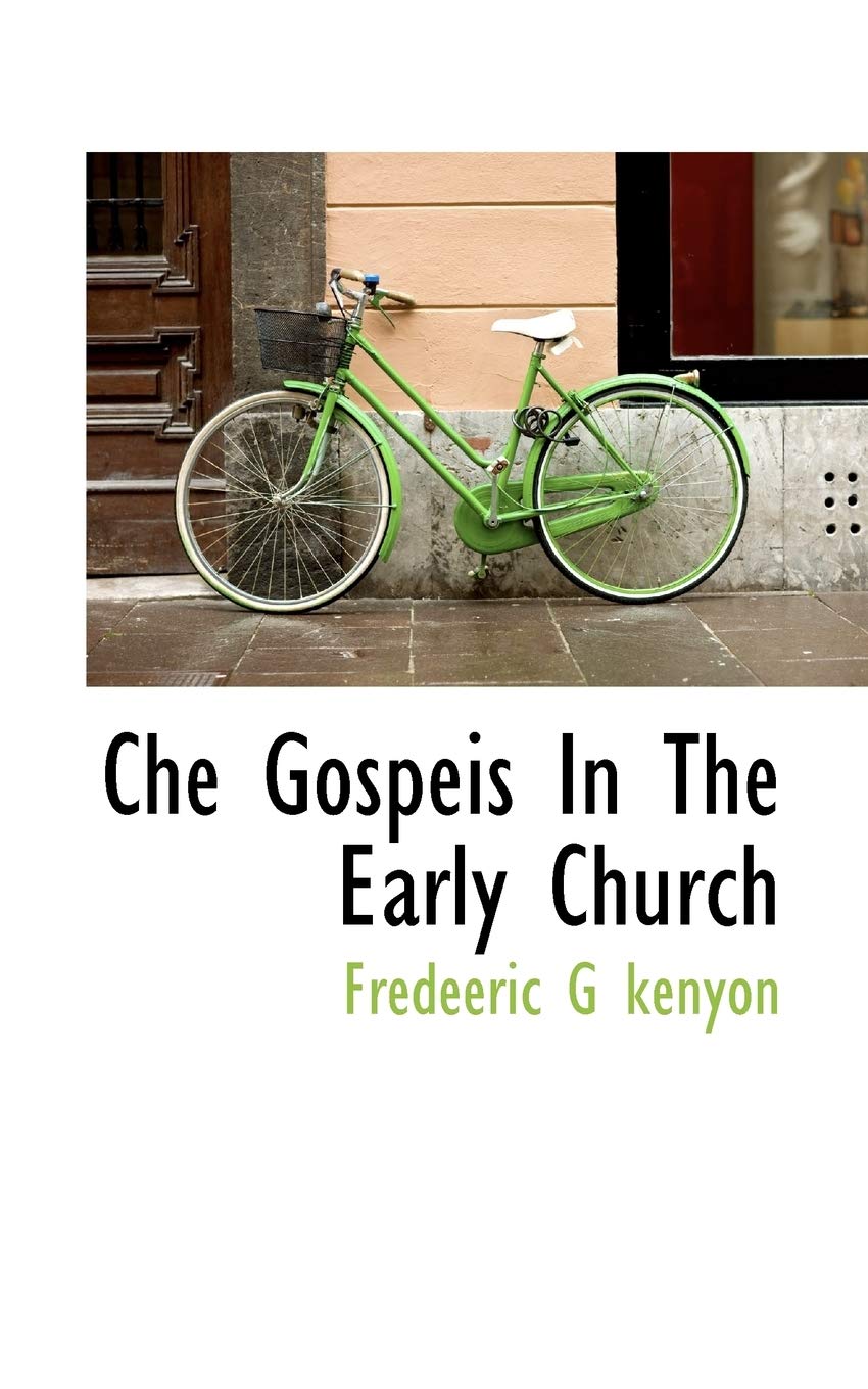 Che Gospeis in the Early Church Politics & History