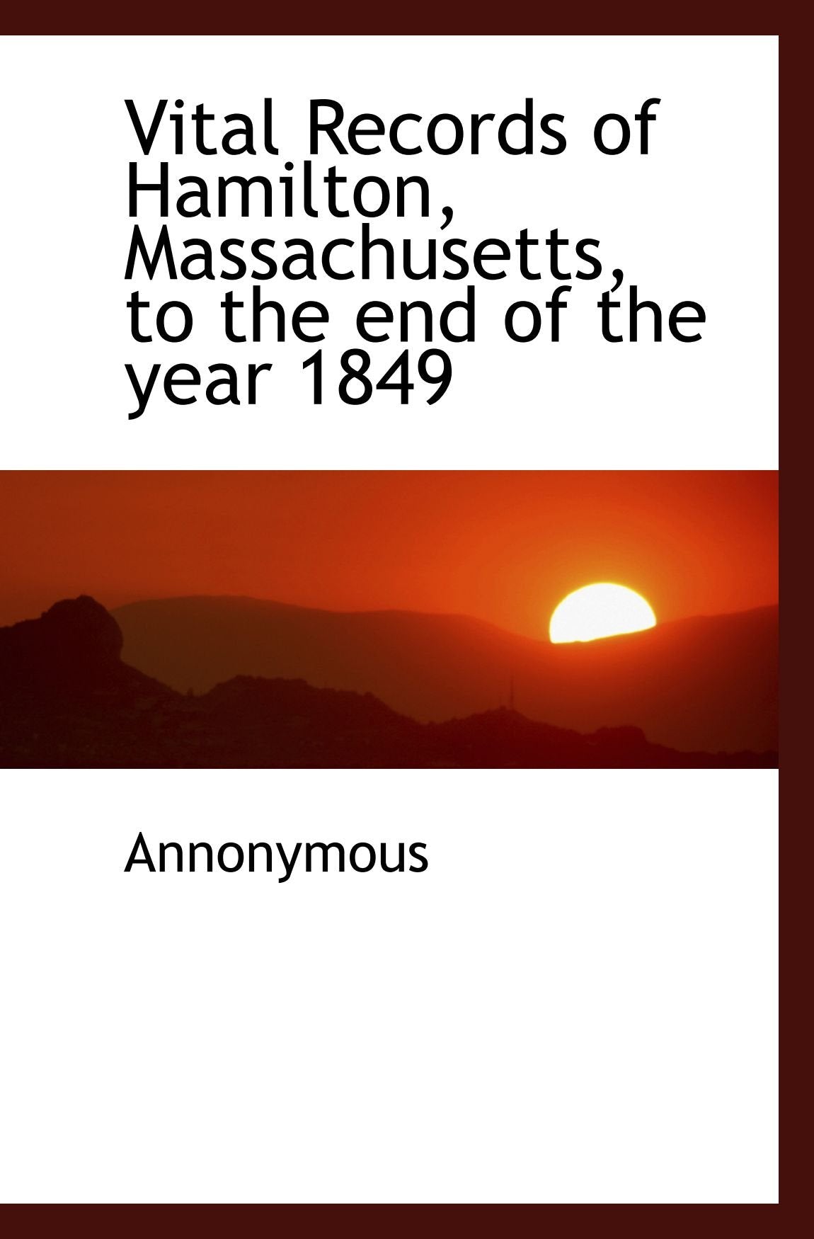 Vital Records of Hamilton, Massachusetts, to the end of the year 1849 Politics & History