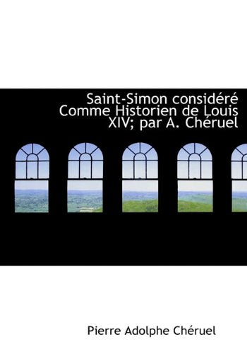Saint-Simon Consid R Comme Historien de Louis XIV; Par A. Ch Ruel book