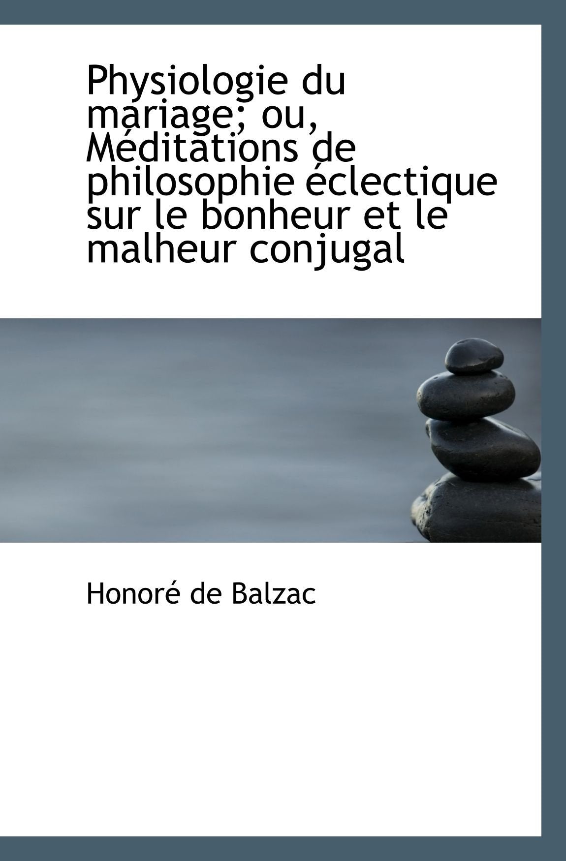 Physiologie du mariage; ou, Méditations de philosophie éclectique sur le bonheur et le malheur conju Books