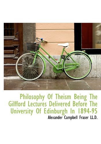 Philosophy of Theism Being the Gilfford Lectures Delivered Before the University of Edinburgh in 189 Politics & History