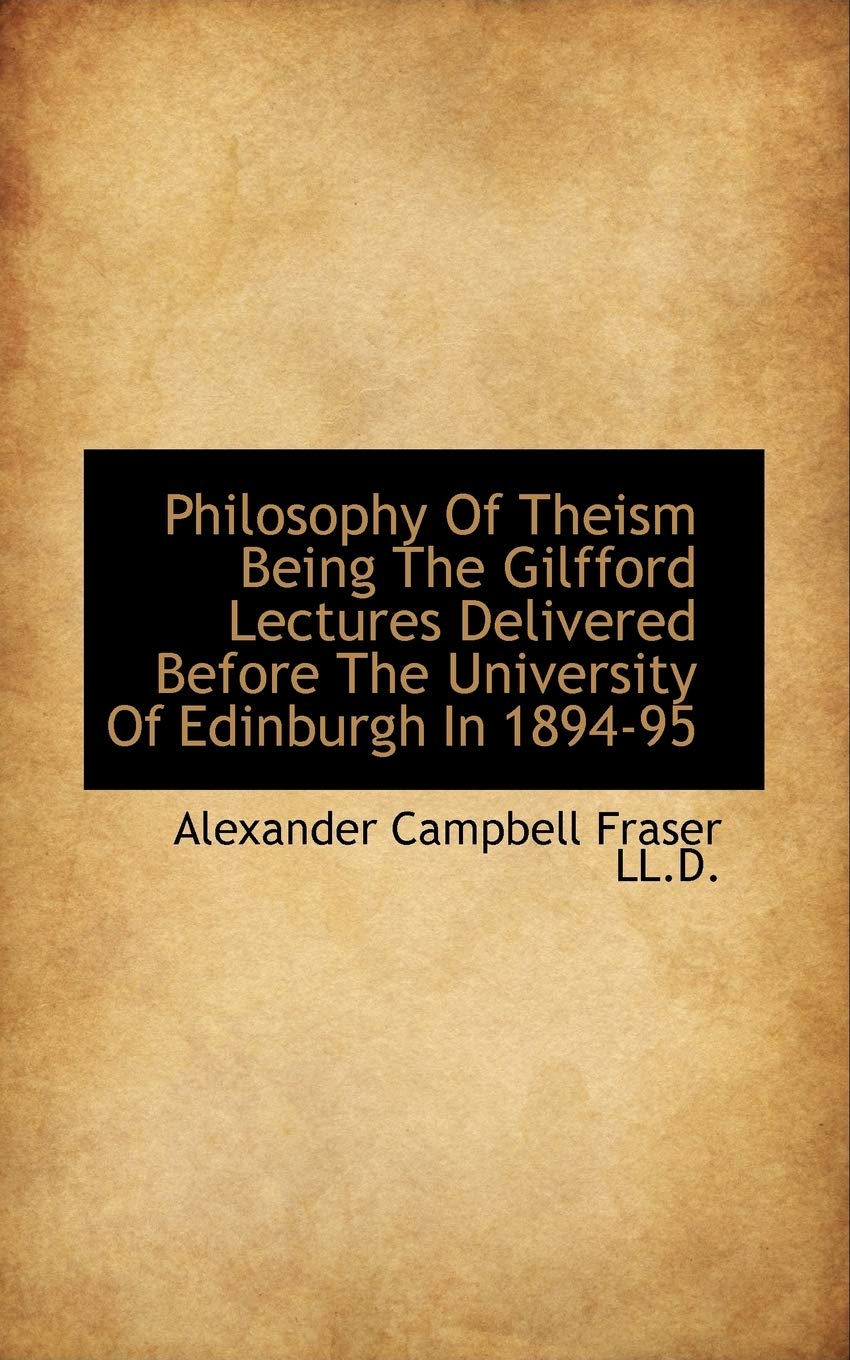 Philosophy of Theism Being the Gilfford Lectures Delivered Before the University of Edinburgh in 189 Politics & History