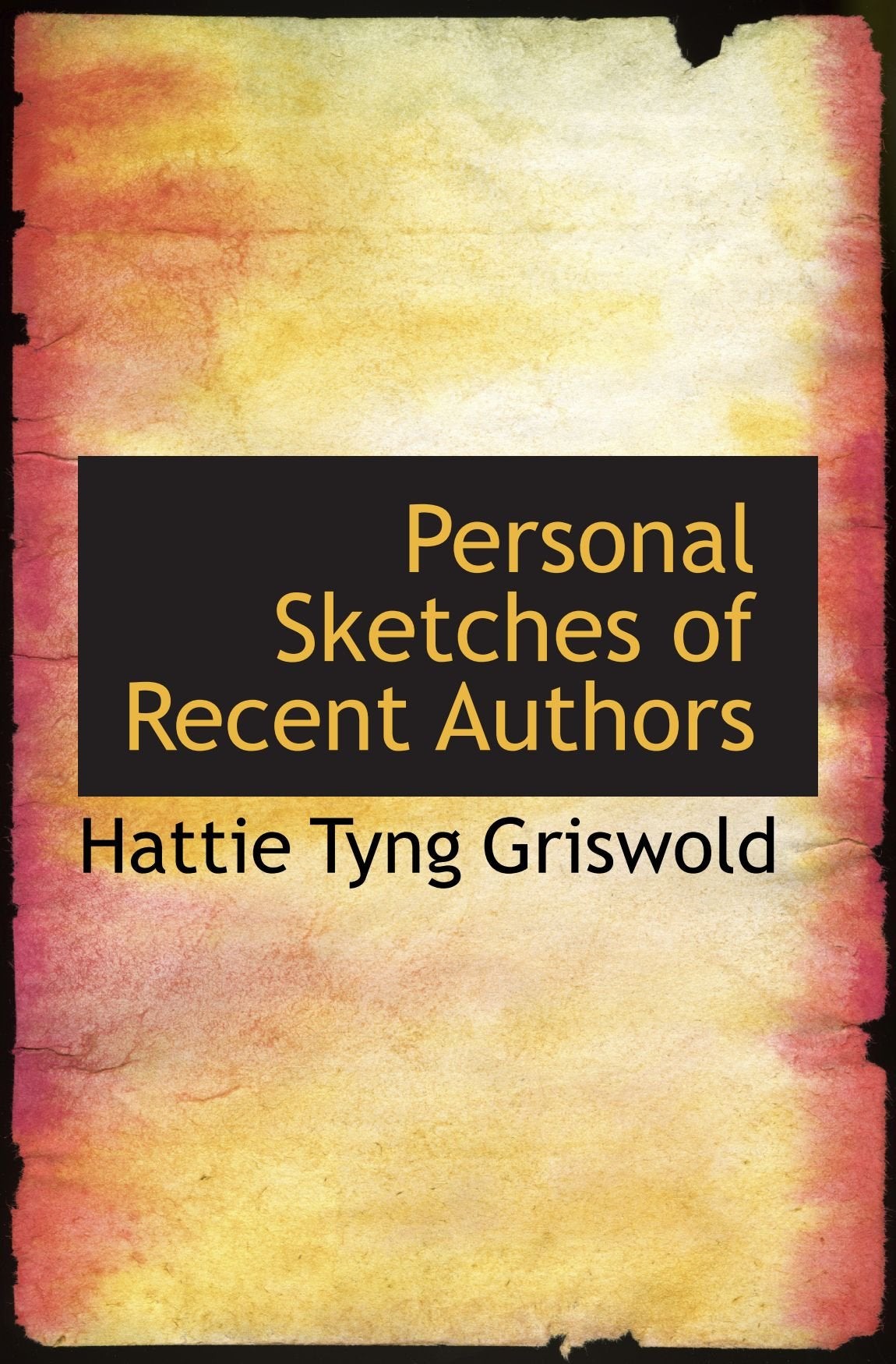 Personal Sketches of Recent Authors Politics & History