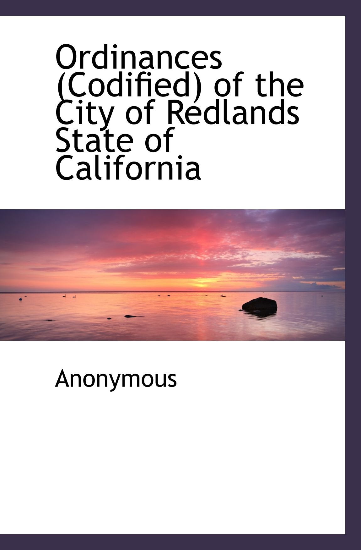Ordinances (Codified) of the City of Redlands State of California Politics & History