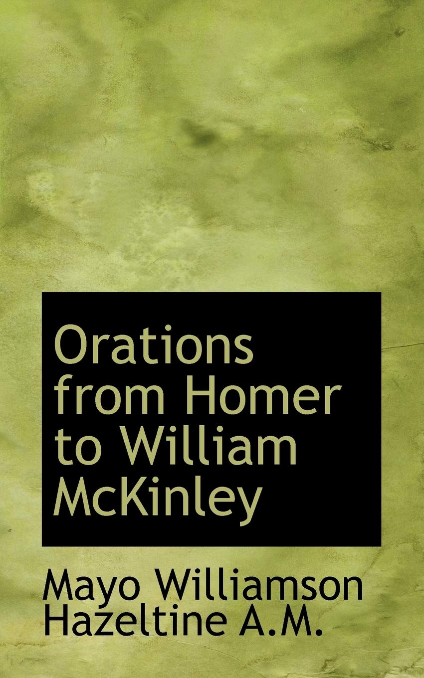 Orations from Homer to William McKinley Politics & History