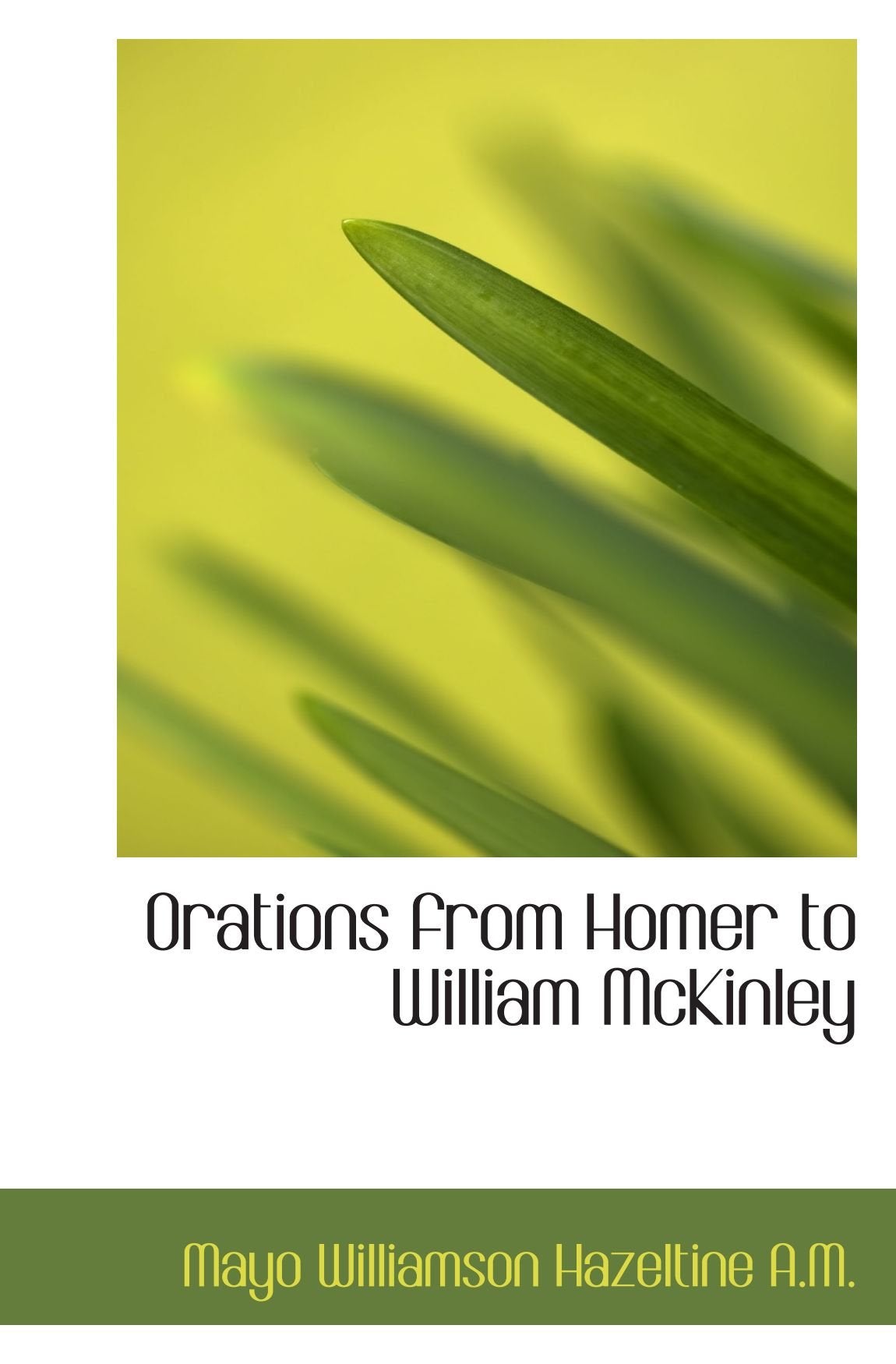 Orations from Homer to William McKinley Politics & History