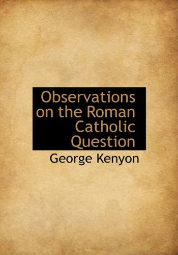Observations on the Roman Catholic Question Politics & History