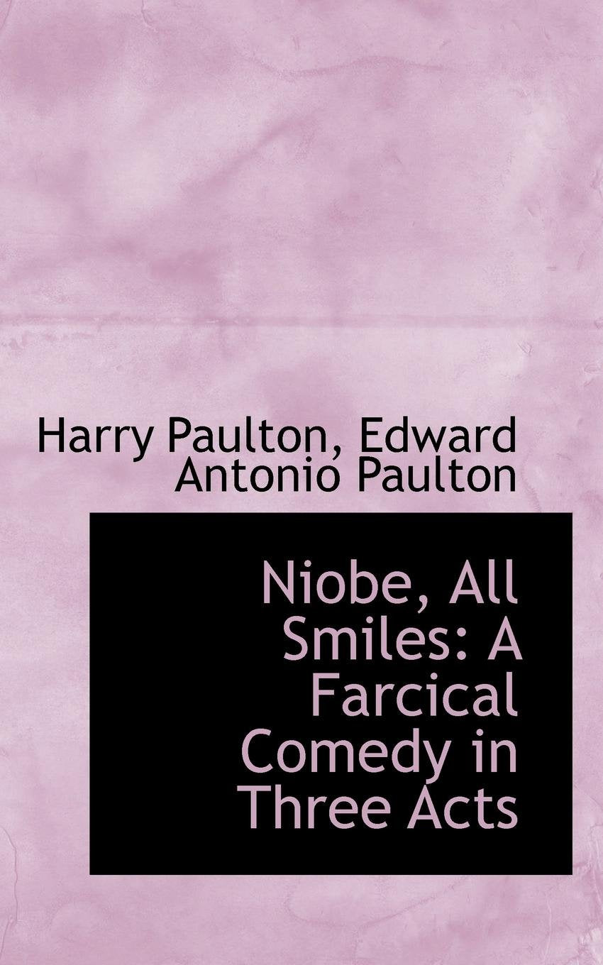 Niobe, All Smiles: A Farcical Comedy in Three Acts Politics & History