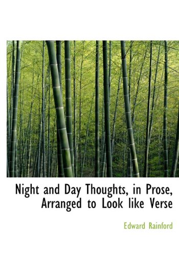 Night and Day Thoughts, in Prose, Arranged to Look Like Verse Books