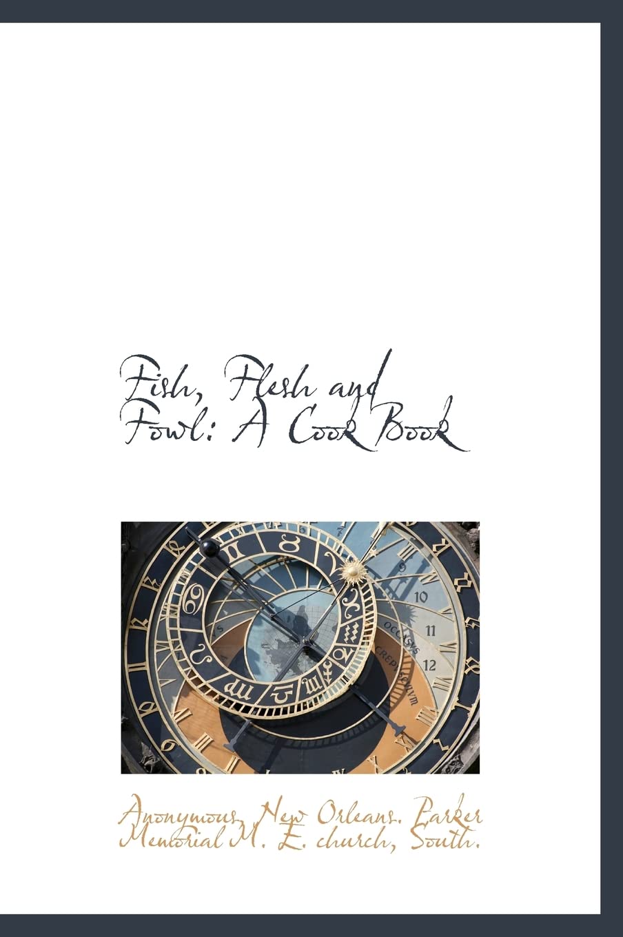 Fish, Flesh and Fowl: A Cook Book Politics & History
