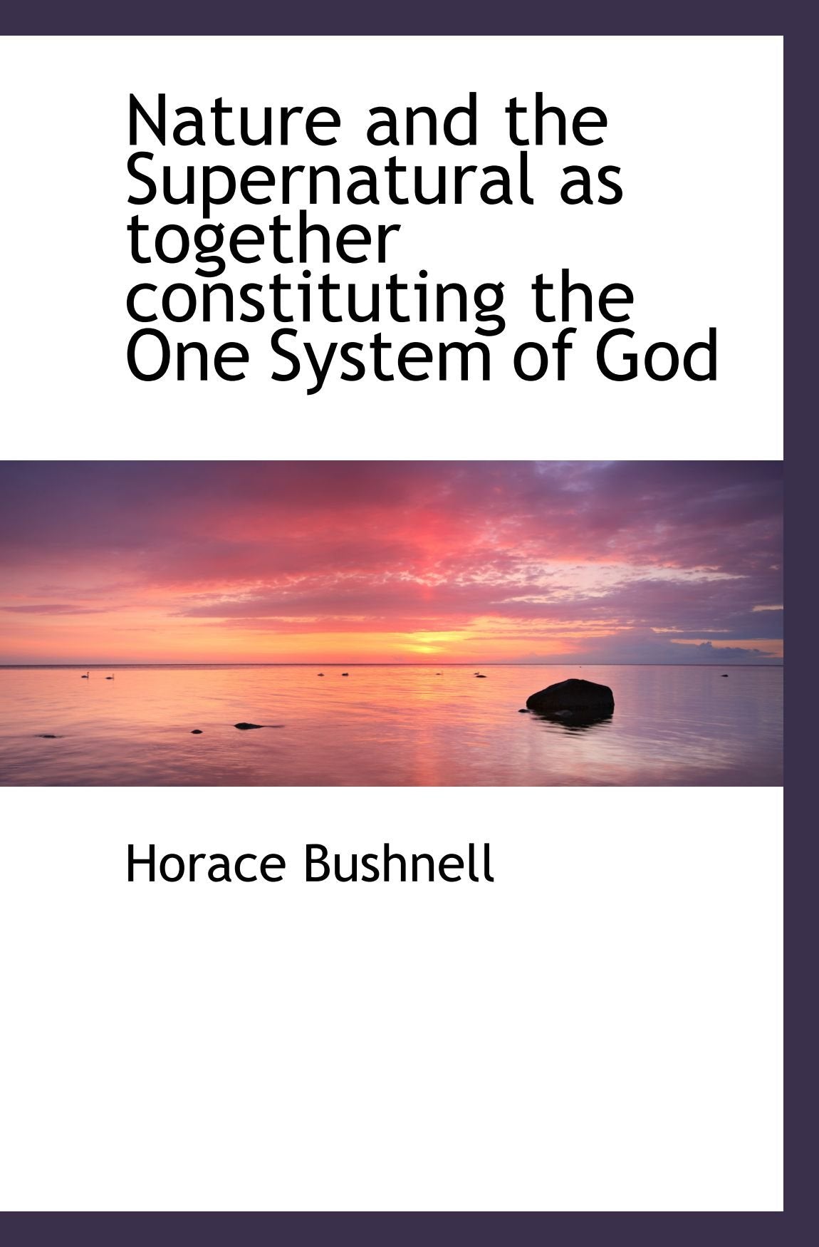Nature and the Supernatural as together constituting the One System of God Politics & History