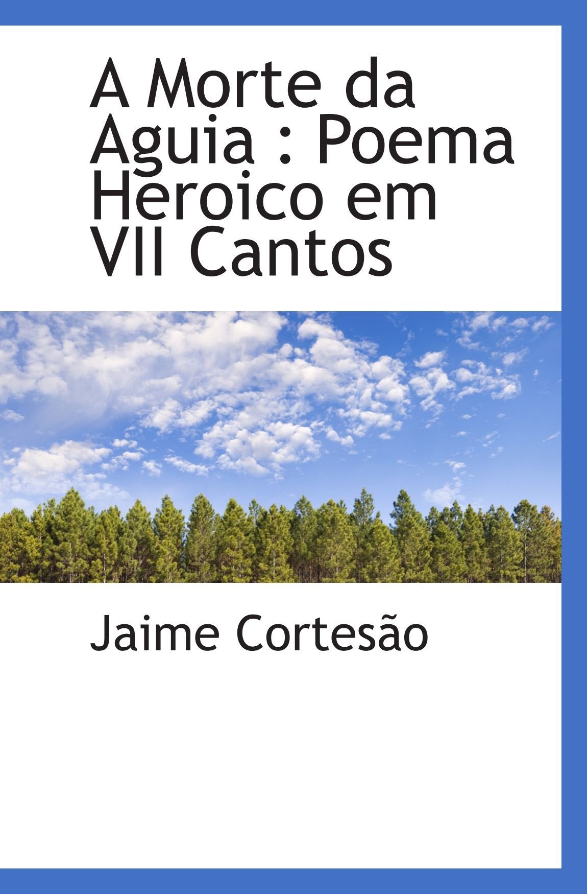 A Morte da Aguia : Poema Heroico em VII Cantos Politics & History