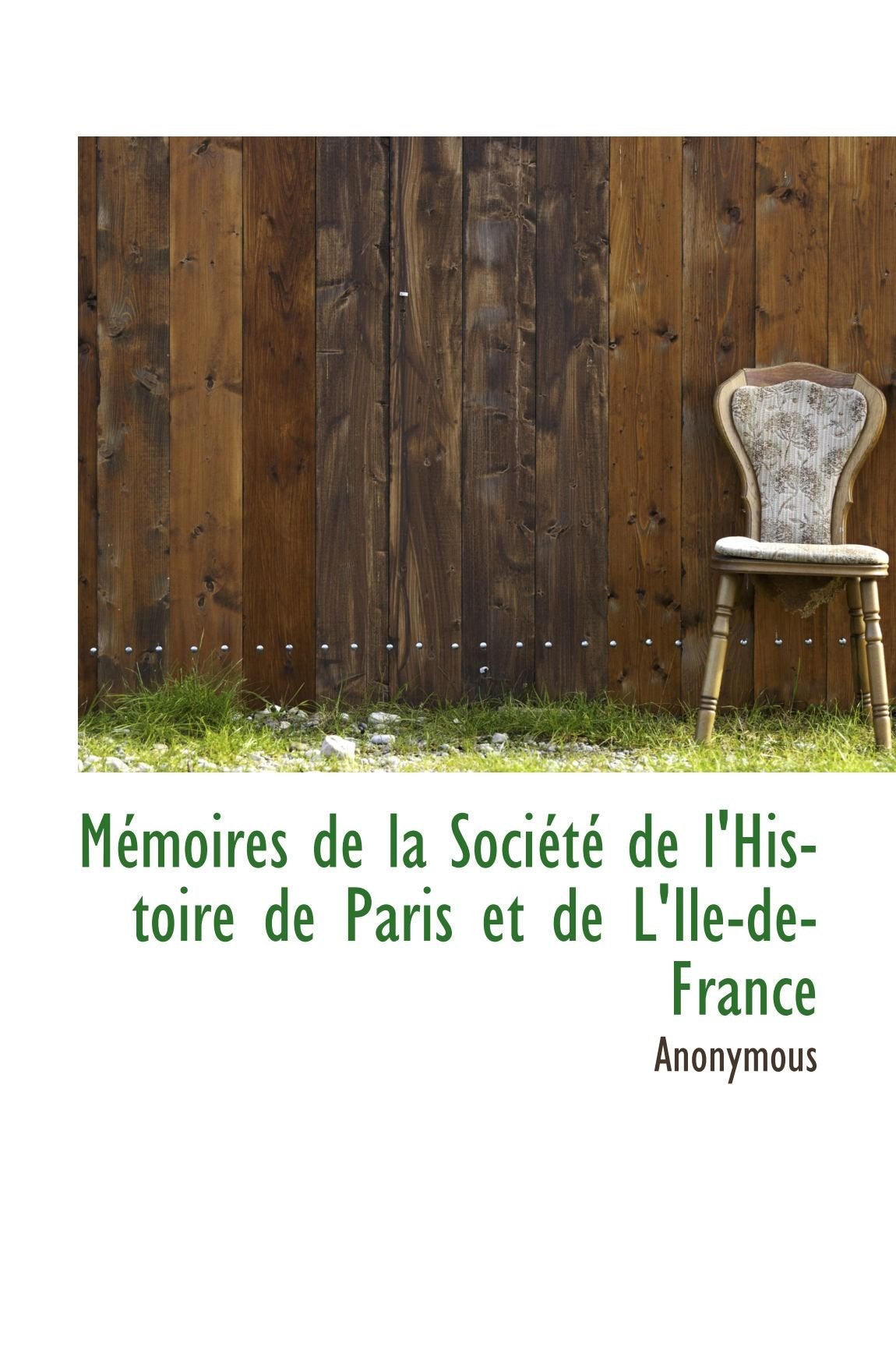Mémoires de la Société de l'Histoire de Paris et de L'Ile-de-France Politics & History