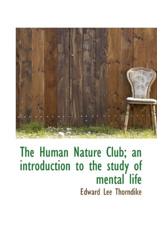 The Human Nature Club; An Introduction to the Study of Mental Life Politics & History