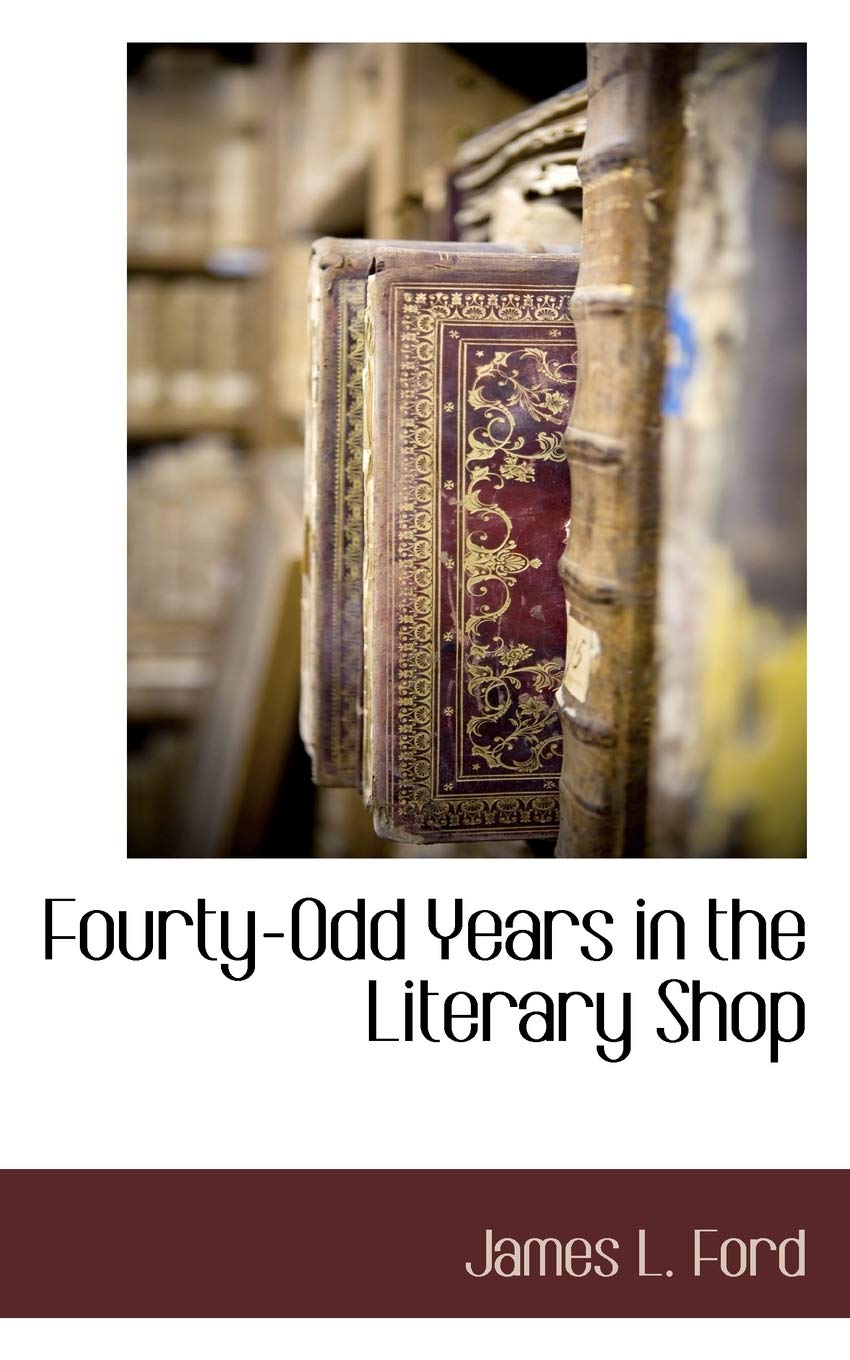Fourty-Odd Years in the Literary Shop Politics & History