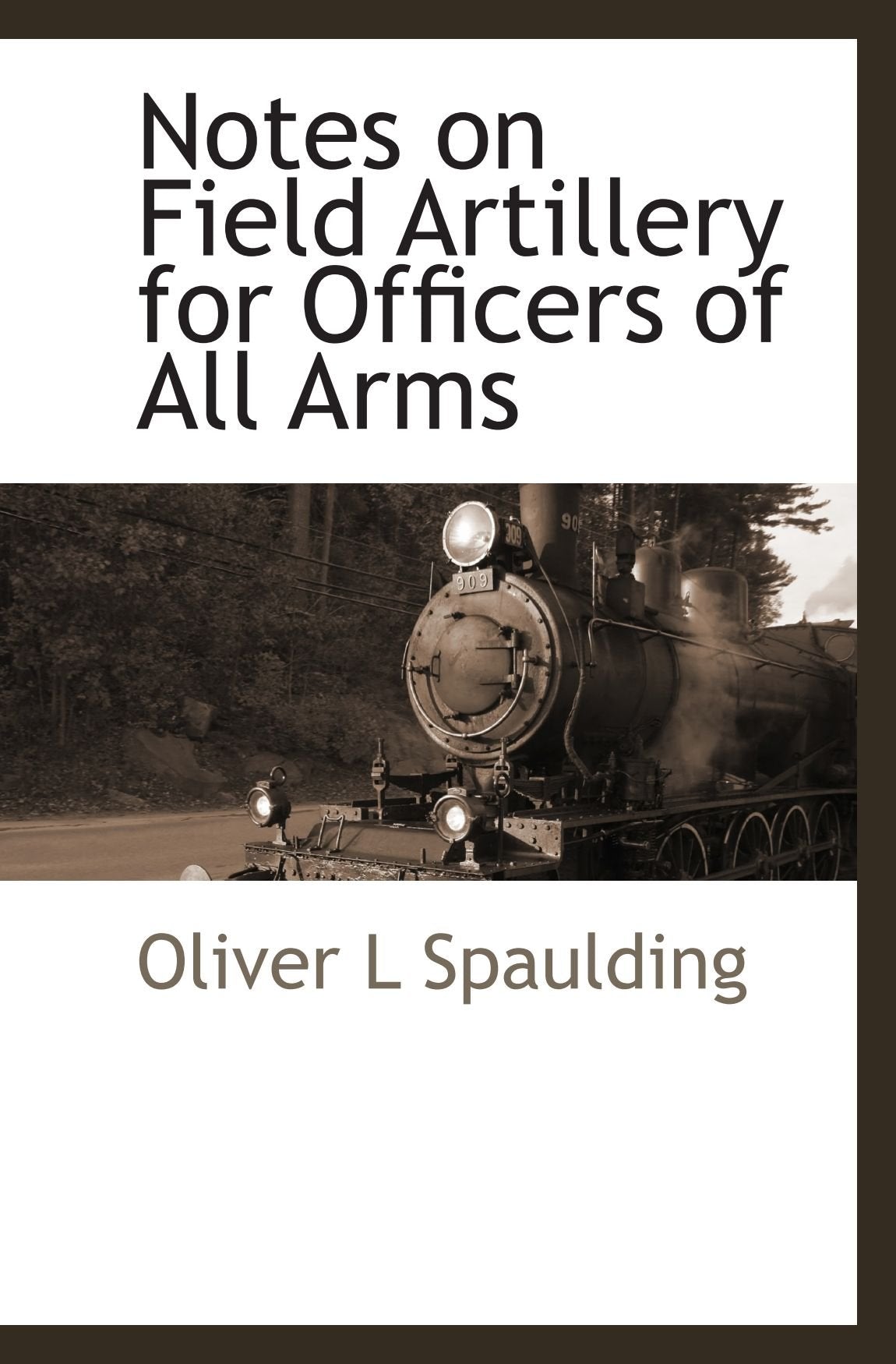Notes on Field Artillery for Officers of All Arms Politics & History