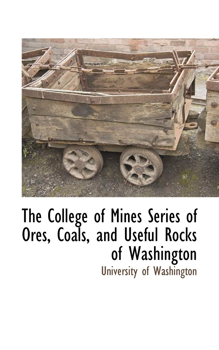 The College of Mines Series of Ores, Coals, and Useful Rocks of Washington Learning & Reference