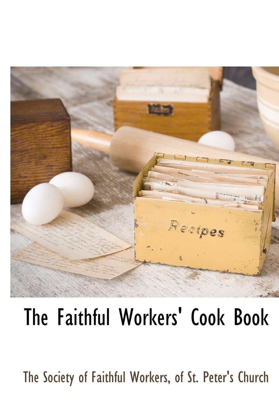 The Faithful Workers' Cook Book Leisure, Home & Garden