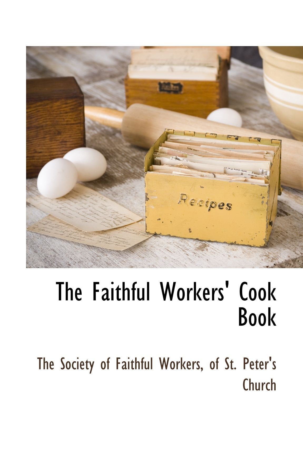 The Faithful Workers' Cook Book Cooking & Enjoying