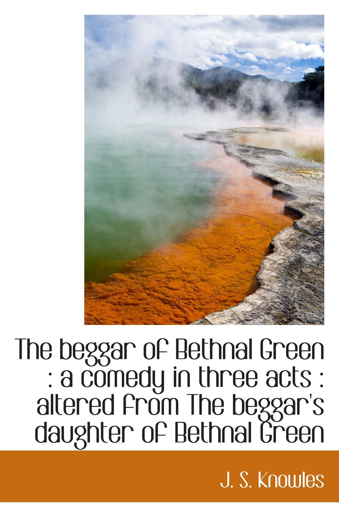 The beggar of Bethnal Green : a comedy in three acts : altered from The beggar's daughter of Bethnal Politics & History