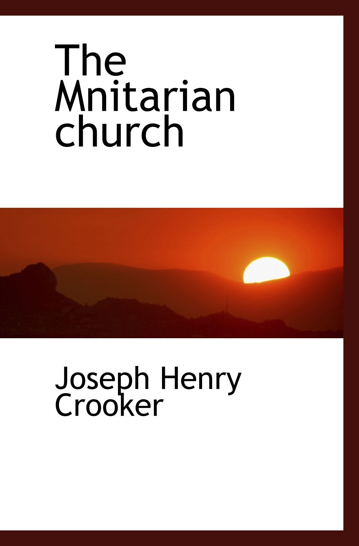 The Mnitarian church Politics & History
