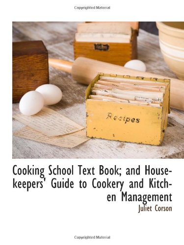 Cooking School Text Book; and Housekeepers' Guide to Cookery and Kitchen Management Cooking & Enjoying