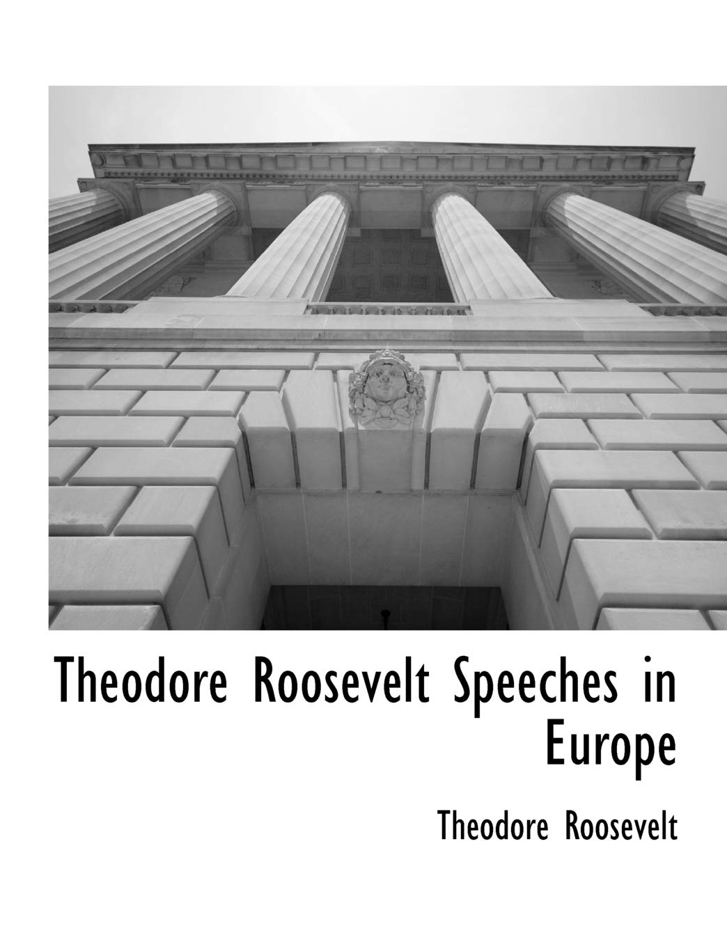 Theodore Roosevelt Speeches in Europe Social Sciences