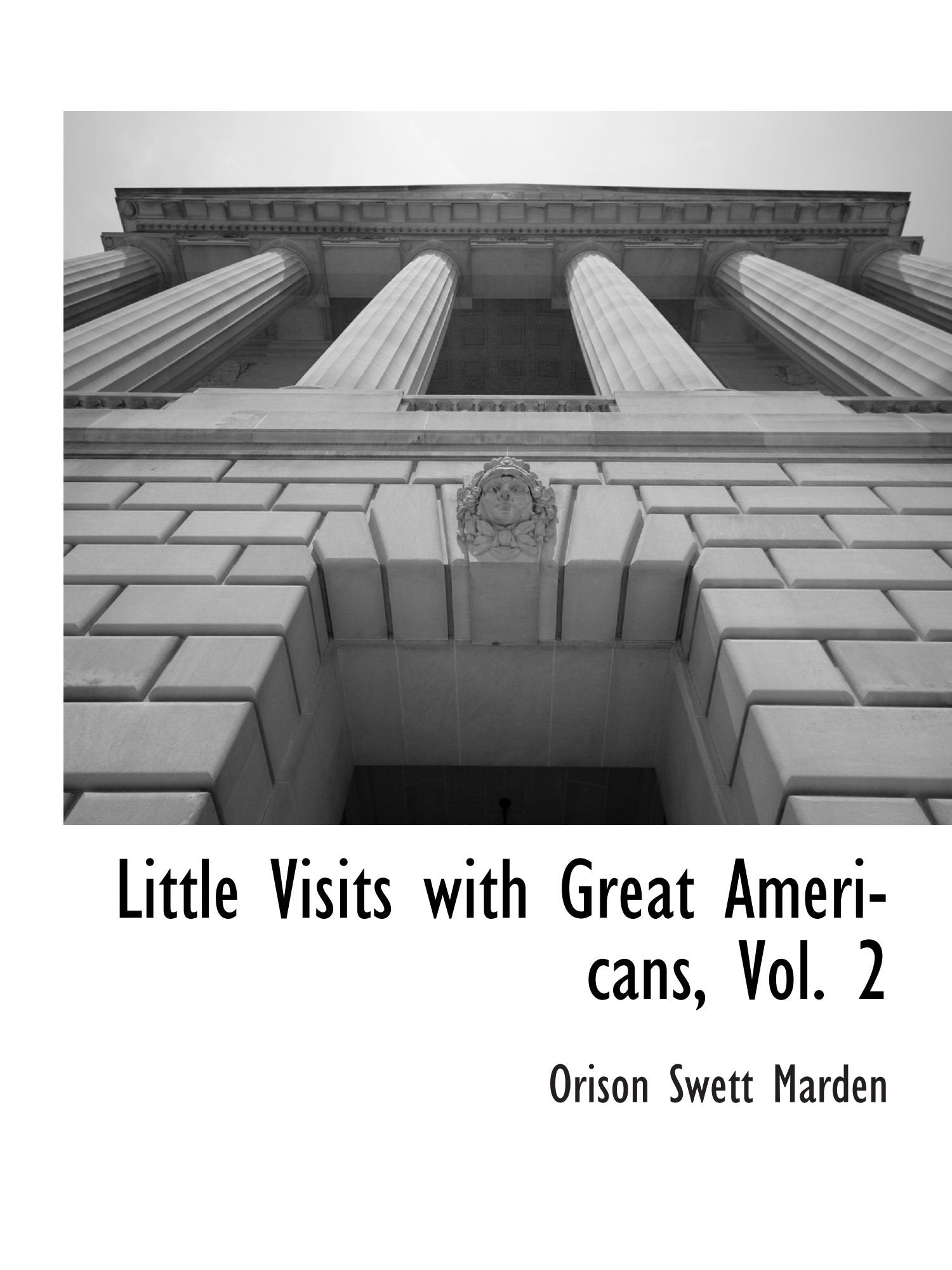 Little Visits with Great Americans, Vol. 2 Politics & History