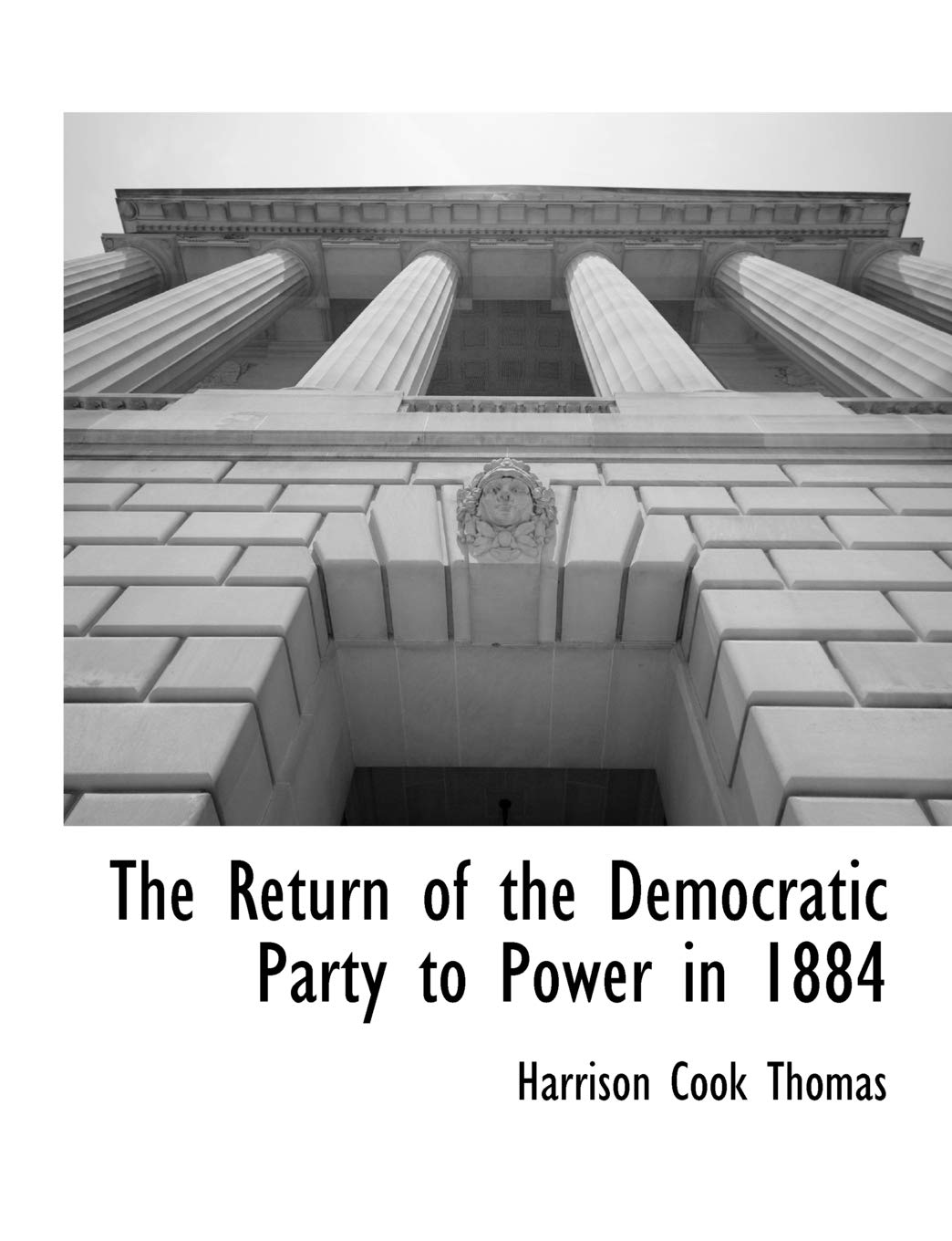 The Return of the Democratic Party to Power in 1884 Social Sciences