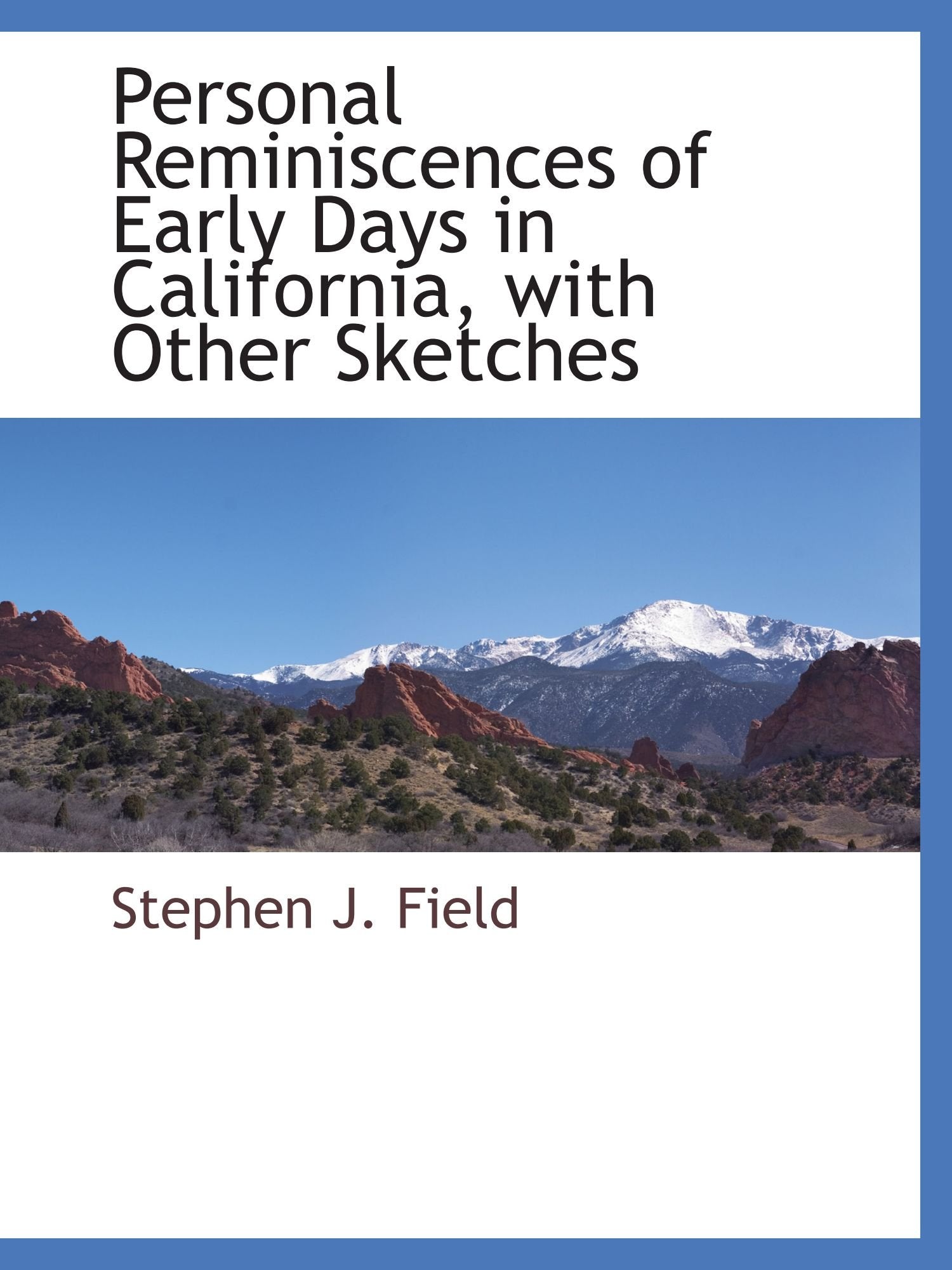 Personal Reminiscences of Early Days in California, with Other Sketches Politics & History