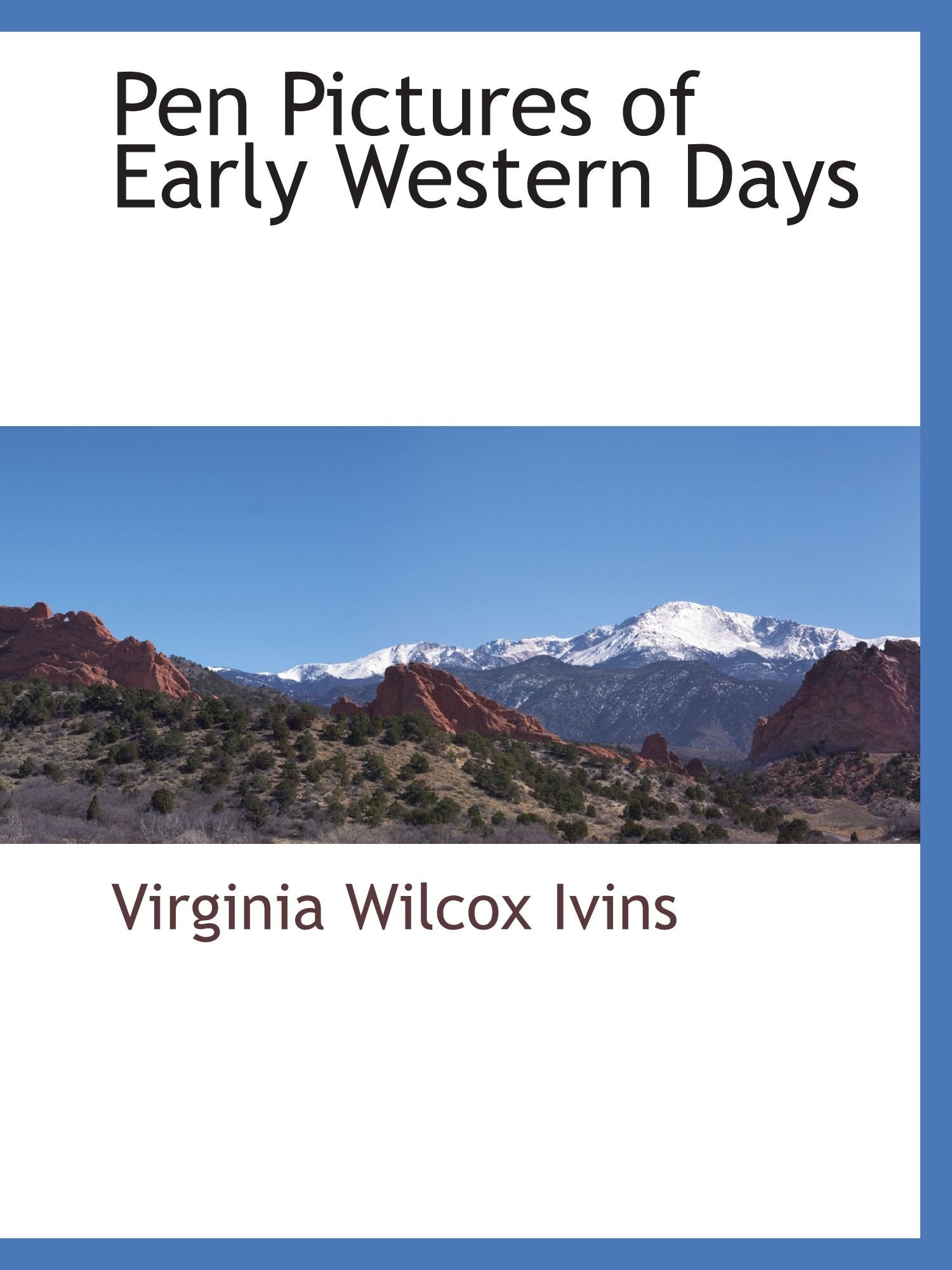 Pen Pictures of Early Western Days Politics & History