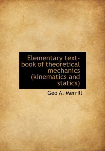 Elementary Text-Book of Theoretical Mechanics (Kinematics and Statics) Politics & History