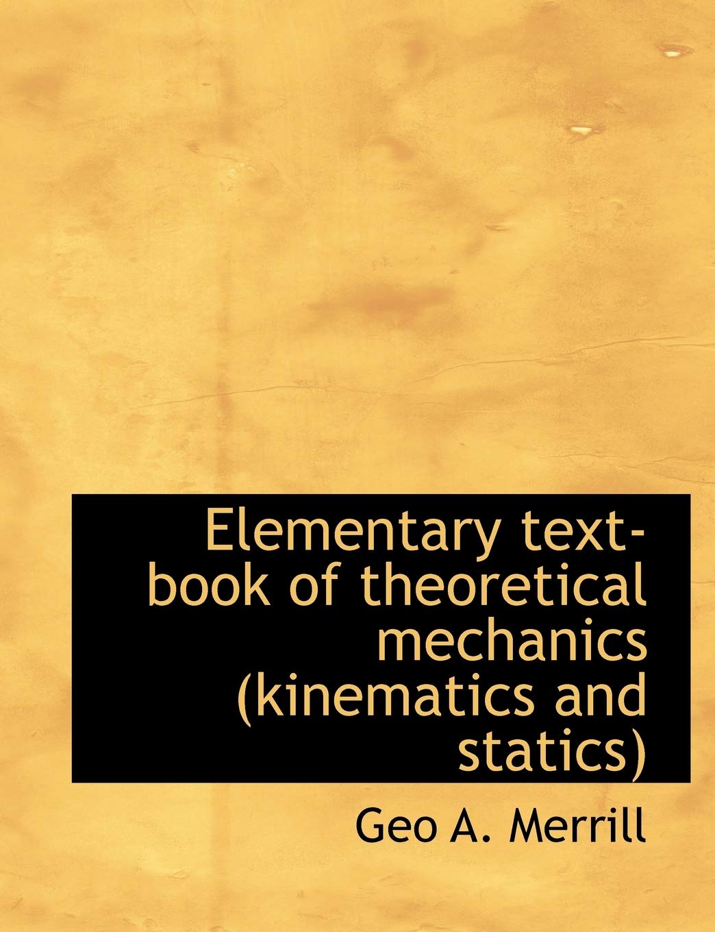 Elementary Text-Book of Theoretical Mechanics (Kinematics and Statics) Politics & History