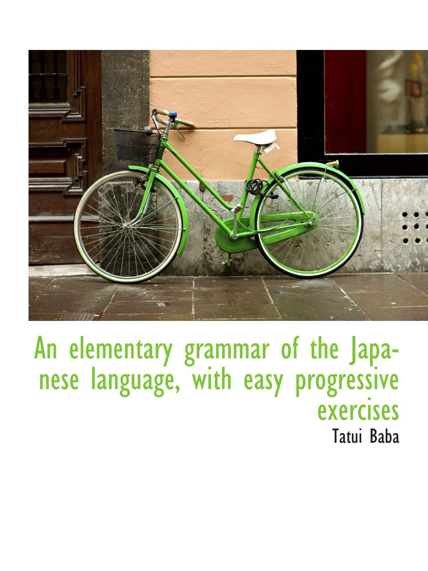An elementary grammar of the Japanese language, with easy progressive exercises Politics & History