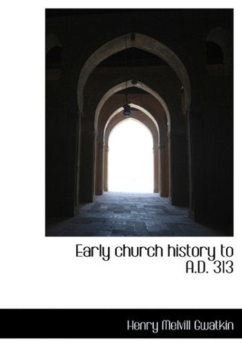 Early Church History to A.D. 313 Contemporary literature